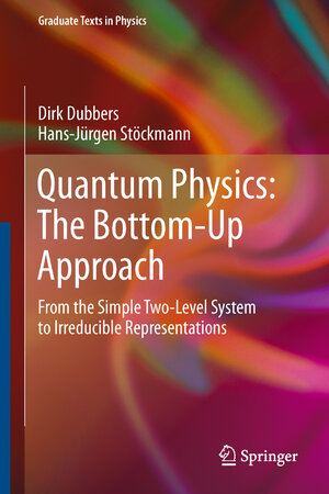 Buchcover Quantum Physics: The Bottom-Up Approach | Dirk Dubbers | EAN 9783642427022 | ISBN 3-642-42702-2 | ISBN 978-3-642-42702-2