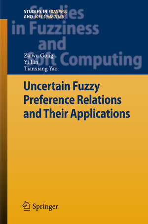 Buchcover Uncertain Fuzzy Preference Relations and Their Applications | Zaiwu Gong | EAN 9783642427909 | ISBN 3-642-42790-1 | ISBN 978-3-642-42790-9