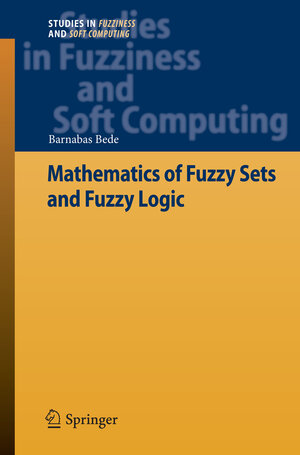 Buchcover Mathematics of Fuzzy Sets and Fuzzy Logic | Barnabas Bede | EAN 9783642433023 | ISBN 3-642-43302-2 | ISBN 978-3-642-43302-3