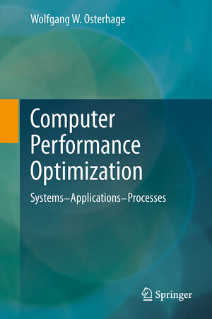 Buchcover Computer Performance Optimization | Wolfgang W. Osterhage | EAN 9783642433511 | ISBN 3-642-43351-0 | ISBN 978-3-642-43351-1
