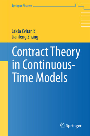 Buchcover Contract Theory in Continuous-Time Models | Jakša Cvitanic | EAN 9783642433528 | ISBN 3-642-43352-9 | ISBN 978-3-642-43352-8