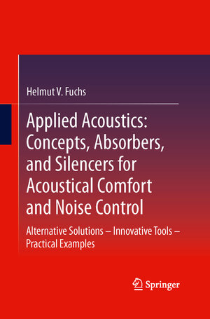 Buchcover Applied Acoustics: Concepts, Absorbers, and Silencers for Acoustical Comfort and Noise Control | Helmut V. Fuchs | EAN 9783642433948 | ISBN 3-642-43394-4 | ISBN 978-3-642-43394-8