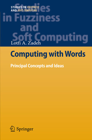 Buchcover Computing with Words | Lotfi A. Zadeh | EAN 9783642436499 | ISBN 3-642-43649-8 | ISBN 978-3-642-43649-9