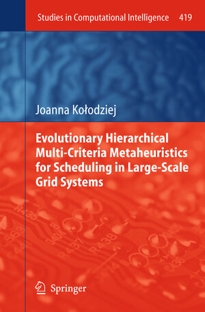 Buchcover Evolutionary Hierarchical Multi-Criteria Metaheuristics for Scheduling in Large-Scale Grid Systems | Joanna Kołodziej | EAN 9783642436611 | ISBN 3-642-43661-7 | ISBN 978-3-642-43661-1