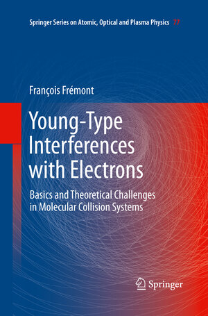 Buchcover Young-Type Interferences with Electrons | François Frémont | EAN 9783642437908 | ISBN 3-642-43790-7 | ISBN 978-3-642-43790-8