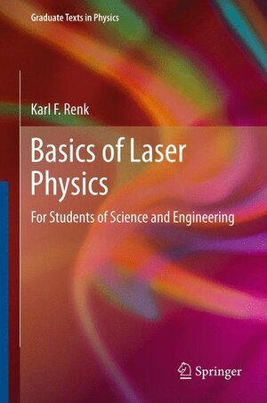 Buchcover Basics of Laser Physics | Karl F. Renk | EAN 9783642443442 | ISBN 3-642-44344-3 | ISBN 978-3-642-44344-2