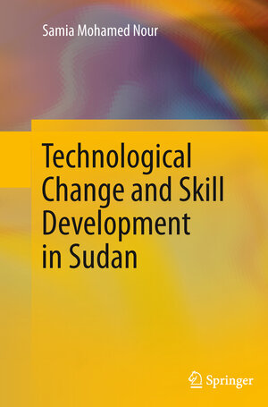 Buchcover Technological Change and Skill Development in Sudan | Samia Mohamed Nour | EAN 9783642444098 | ISBN 3-642-44409-1 | ISBN 978-3-642-44409-8