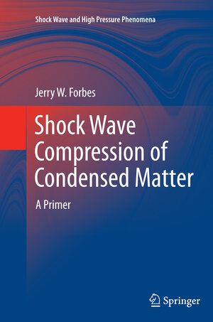 Buchcover Shock Wave Compression of Condensed Matter | Jerry W Forbes | EAN 9783642445996 | ISBN 3-642-44599-3 | ISBN 978-3-642-44599-6
