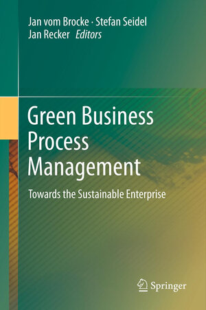 Buchcover Green Business Process Management  | EAN 9783642446313 | ISBN 3-642-44631-0 | ISBN 978-3-642-44631-3