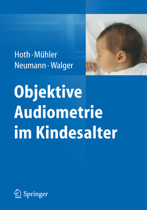 Buchcover Objektive Audiometrie im Kindesalter | Sebastian Hoth | EAN 9783642449369 | ISBN 3-642-44936-0 | ISBN 978-3-642-44936-9