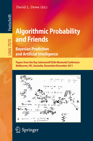 Buchcover Algorithmic Probability and Friends. Bayesian Prediction and Artificial Intelligence | EAN 9783642449574 | ISBN 3-642-44957-3 | ISBN 978-3-642-44957-4