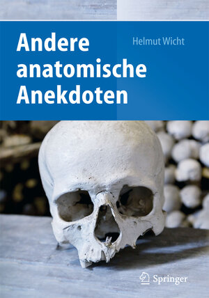 Buchcover Andere anatomische Anekdoten | Helmut Wicht | EAN 9783642450037 | ISBN 3-642-45003-2 | ISBN 978-3-642-45003-7