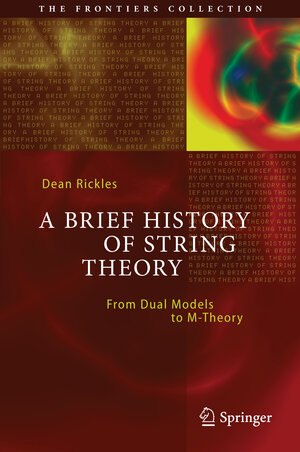 Buchcover A Brief History of String Theory | Dean Rickles | EAN 9783642451270 | ISBN 3-642-45127-6 | ISBN 978-3-642-45127-0