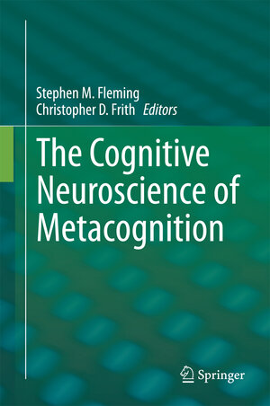 Buchcover The Cognitive Neuroscience of Metacognition | EAN 9783642451898 | ISBN 3-642-45189-6 | ISBN 978-3-642-45189-8