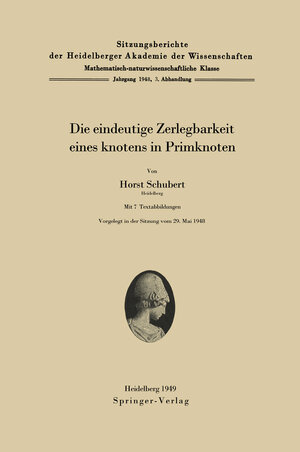 Buchcover Die eindeutige Zerlegbarkeit eines Knotens in Primknoten | Horst Schubert | EAN 9783642458132 | ISBN 3-642-45813-0 | ISBN 978-3-642-45813-2