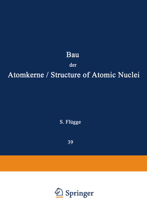 Buchcover Structure of Atomic Nuclei / Bau der Atomkerne | S. Flügge | EAN 9783642458743 | ISBN 3-642-45874-2 | ISBN 978-3-642-45874-3