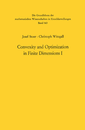 Buchcover Convexity and Optimization in Finite Dimensions I | Josef Stoer | EAN 9783642462160 | ISBN 3-642-46216-2 | ISBN 978-3-642-46216-0