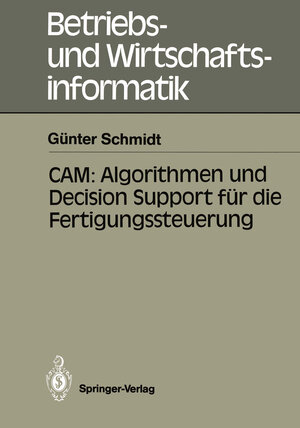 Buchcover CAM: Algorithmen und Decision Support für die Fertigungssteuerung | Günter Schmidt | EAN 9783642466687 | ISBN 3-642-46668-0 | ISBN 978-3-642-46668-7
