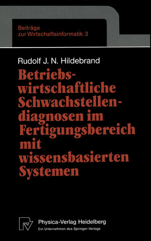 Buchcover Betriebswirtschaftliche Schwachstellendiagnosen im Fertigungsbereich mit wissensbasierten Systemen | Rudolf J.N. Hildebrand | EAN 9783642469305 | ISBN 3-642-46930-2 | ISBN 978-3-642-46930-5