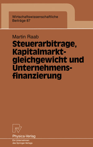 Buchcover Steuerarbitrage, Kapitalmarktgleichgewicht und Unternehmensfinanzierung | Martin Raab | EAN 9783642469466 | ISBN 3-642-46946-9 | ISBN 978-3-642-46946-6