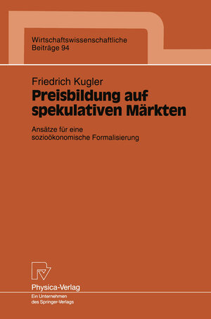 Buchcover Preisbildung auf spekulativen Märkten | Friedrich Kugler | EAN 9783642469497 | ISBN 3-642-46949-3 | ISBN 978-3-642-46949-7