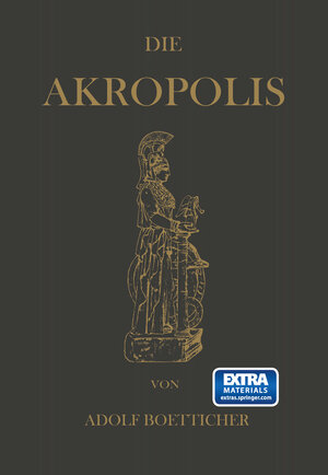 Buchcover Die Akropolis von Athen | Adolf Boetticher | EAN 9783642471292 | ISBN 3-642-47129-3 | ISBN 978-3-642-47129-2
