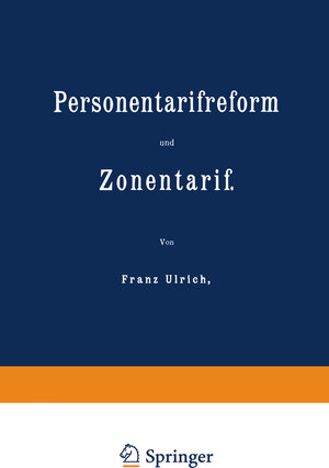 Buchcover Personentarifreform und Zonentarif | Franz Ulrich | EAN 9783642473104 | ISBN 3-642-47310-5 | ISBN 978-3-642-47310-4