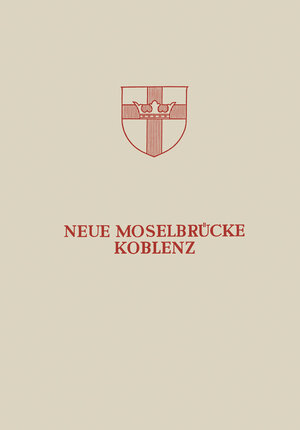 Buchcover Neue Moselbrücke Koblenz | Hans Bellinghausen | EAN 9783642473517 | ISBN 3-642-47351-2 | ISBN 978-3-642-47351-7