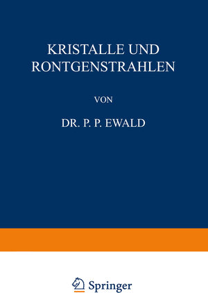 Buchcover Kristalle und Röntgenstrahlen | P. P. Ewald | EAN 9783642474583 | ISBN 3-642-47458-6 | ISBN 978-3-642-47458-3