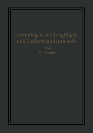Buchcover Die Grundlagen der Tragflügel- und Luftschraubentheorie | H. Glauert | EAN 9783642474941 | ISBN 3-642-47494-2 | ISBN 978-3-642-47494-1