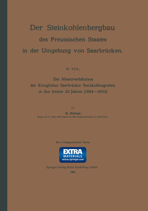 Buchcover Die Absatzverhältnisse der Königlichen Saarbrücker Steinkohlengruben in den letzten 20 Jahren (1884–1903) | R. Zörner | EAN 9783642478000 | ISBN 3-642-47800-X | ISBN 978-3-642-47800-0