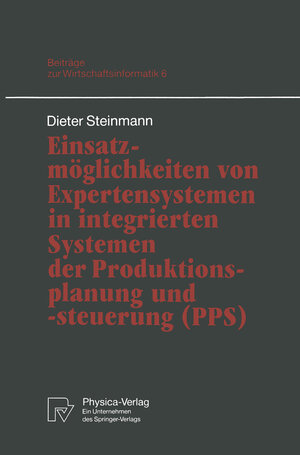 Buchcover Einsatzmöglichkeiten von Expertensystemen in integrierten Systemen der Produktionsplanung und -steuerung (PPS) | Dieter Steinmann | EAN 9783642481086 | ISBN 3-642-48108-6 | ISBN 978-3-642-48108-6
