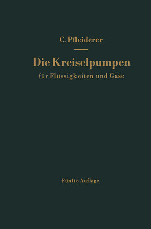 Buchcover Die Kreiselpumpen für Flüssigkeiten und Gase | Carl Pfleiderer | EAN 9783642481703 | ISBN 3-642-48170-1 | ISBN 978-3-642-48170-3