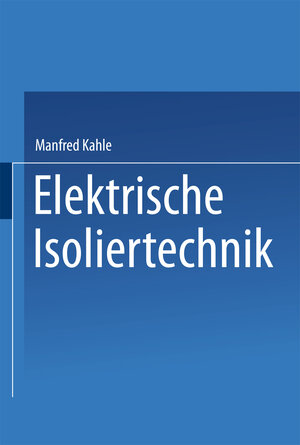 Buchcover Elektrische Isoliertechnik | Manfred Kahle | EAN 9783642483509 | ISBN 3-642-48350-X | ISBN 978-3-642-48350-9
