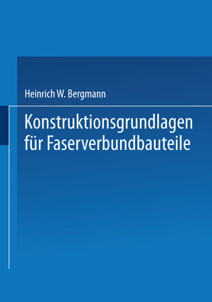 Buchcover Konstruktionsgrundlagen für Faserverbundbauteile | Heinrich W. Bergmann | EAN 9783642483851 | ISBN 3-642-48385-2 | ISBN 978-3-642-48385-1