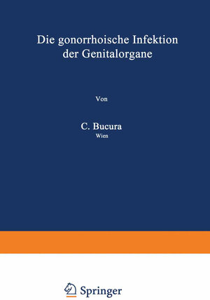 Buchcover Die gonorrhoische Infektion der Genitalorgane | C. Bucura | EAN 9783642484452 | ISBN 3-642-48445-X | ISBN 978-3-642-48445-2