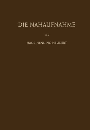 Buchcover Die Nahaufnahme | Hans-H. Heunert | EAN 9783642484537 | ISBN 3-642-48453-0 | ISBN 978-3-642-48453-7