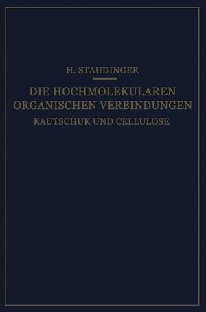 Buchcover Die Hochmolekularen Organischen Verbindungen | Hermann Staudinger | EAN 9783642484612 | ISBN 3-642-48461-1 | ISBN 978-3-642-48461-2