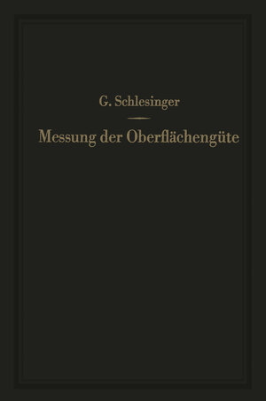 Buchcover Messung der Oberflächengüte | Georg Schlesinger | EAN 9783642490514 | ISBN 3-642-49051-4 | ISBN 978-3-642-49051-4