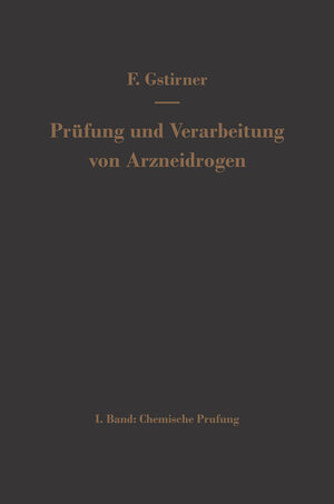 Buchcover Prüfung und Verarbeitung von Arzneidrogen | Fritz Gstirner | EAN 9783642490521 | ISBN 3-642-49052-2 | ISBN 978-3-642-49052-1