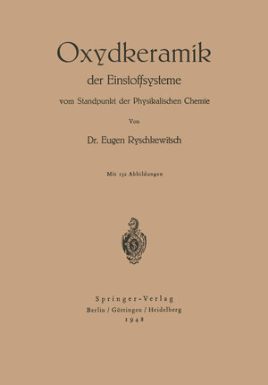 Buchcover Oxydkeramik der Einstoffsysteme vom Standpunkt der physikalischen Chemie | E. Ryschkewitsch | EAN 9783642492372 | ISBN 3-642-49237-1 | ISBN 978-3-642-49237-2