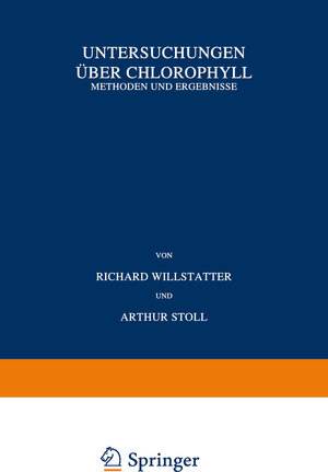 Buchcover Untersuchungen über Chlorophyll | Richard Willstätter | EAN 9783642493874 | ISBN 3-642-49387-4 | ISBN 978-3-642-49387-4