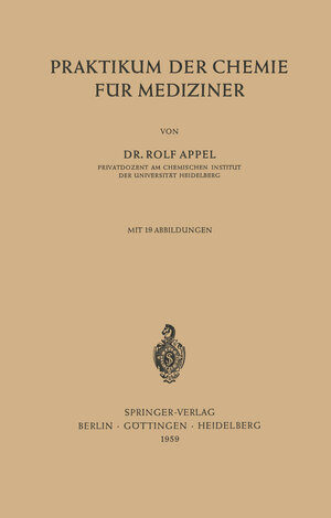 Buchcover Praktikum der Chemie für Mediziner | Rolf Appel | EAN 9783642495588 | ISBN 3-642-49558-3 | ISBN 978-3-642-49558-8