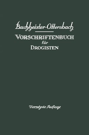 Buchcover Vorschriftenbuch für Drogisten | G. A. Buchheister | EAN 9783642495595 | ISBN 3-642-49559-1 | ISBN 978-3-642-49559-5