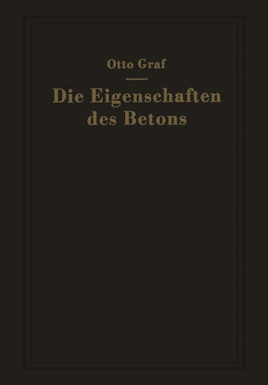Buchcover Die Eigenschaften des Betons | Otto Graf | EAN 9783642496646 | ISBN 3-642-49664-4 | ISBN 978-3-642-49664-6
