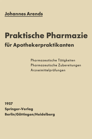 Buchcover Einfürhrung in die Praktische Pharmazie für Apothekerpraktikanten | Johannes Arends | EAN 9783642498169 | ISBN 3-642-49816-7 | ISBN 978-3-642-49816-9