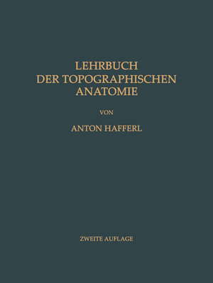 Buchcover Lehrbuch der Topographischen Anatomie | Anton Hafferl | EAN 9783642498947 | ISBN 3-642-49894-9 | ISBN 978-3-642-49894-7