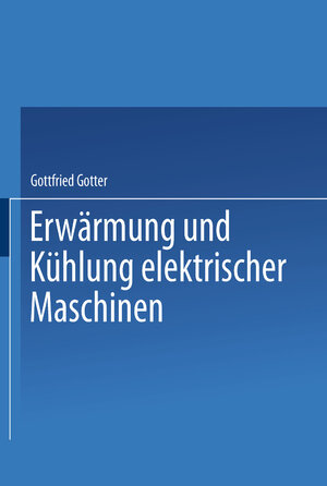 Buchcover Erwärmung und Kühlung elektrischer Maschinen | Gottfried Gotter | EAN 9783642503375 | ISBN 3-642-50337-3 | ISBN 978-3-642-50337-5