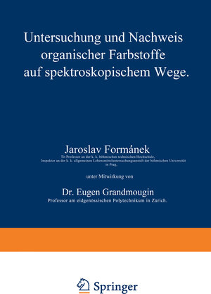 Buchcover Untersuchung und Nachweis organischer Farbstoffe auf spektroskopischem Wege | Jaroslav Formánek | EAN 9783642505072 | ISBN 3-642-50507-4 | ISBN 978-3-642-50507-2
