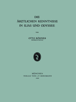 Buchcover Die Ärƶtlichen Kenntnisse in Ilias und Odyssee | Otto Körner | EAN 9783642505751 | ISBN 3-642-50575-9 | ISBN 978-3-642-50575-1